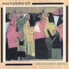 Anna Huckabee Tull - Other People's Stories