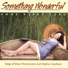 Anne Kerry Ford - Something Wonderful