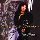 anne weiss - Crossing The Border