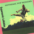 Anthemic Pop Wonder - Supersonic Lullabies