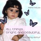 Anthony Ashur - All Things Bright and Beautiful