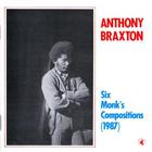 Anthony Braxton - Six Monk's Compositions