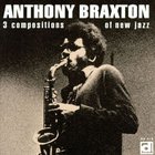 Anthony Braxton - 3 compositions of new jazz