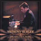 Anthony Burger - The Kingsmen Years
