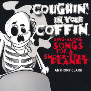 Coughin' In Your Coffin - Sing-along Songs for a Smokefree Planet