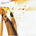 Anthony Phillips - Field Day CD1
