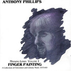 Anthony Phillips - Missing Links Vol. 1: Finger Painting