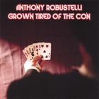 Anthony Robustelli - Grown Tired Of The Con