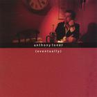 Anthony Toner - Eventually