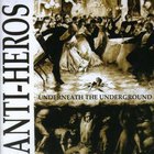 Anti-Heros - Underneath the Underground