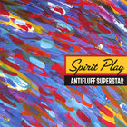 Antifluff Superstar - Spirit Play