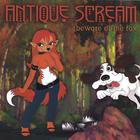 Antique Scream - Beware Of The Fox