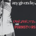 Any Given Day - Perverts & Pornstars