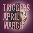 April March - Triggers