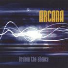 Arcana - Broken the silence