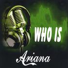 Ariana - Who Is Ariana?