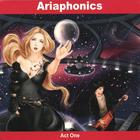 Ariaphonics - Act One