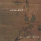 Arlington Priest - The Memory of Your Company