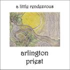 Arlington Priest - A Little Rendezvous
