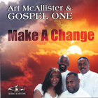 Art McAllister & Gospel One - Make A Change