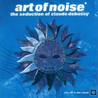 The Art Of Noise - The Seduction Of Claude Debussy