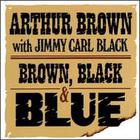 Arthur Brown - Brown, Black And Blue