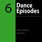 Arthur Dobrucki - Six Dance Episodes (EP)