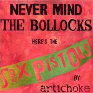 Never Mind the Bollocks Here's the Sex Pistols By Artichoke