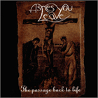 Ashes You Leave - The Passage Back To Life