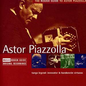 The Rough Guide To Astor Piazzolla