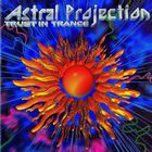 Astral Projection - Trust In Trance 3
