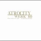 Atrocity - Werk 80