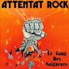 Attentat Rock - Le Gang Des Saigneurs