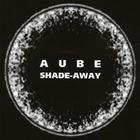 Aube - Shade-Away
