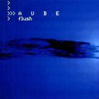 Aube - Flush