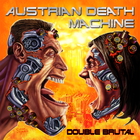 Austrian Death Machine - Double Brutal CD1