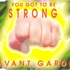Avant Garde - You Got To Be Strong (MCD)