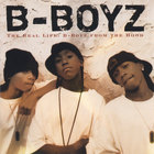 The Real Life: B-Boyz From The Hood