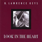 B. Lawrence Keys - Look In The Heart