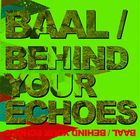 Baal - Behind Your Echoes