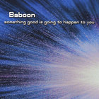 Baboon - Something Good is Going to Happen to You