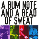 A Bum Note And A Bead Of Sweat