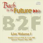 Bach to the Future - Bach to the Future: Live Volume I