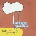 Backseat Goodbye - Rain Rain Go Away