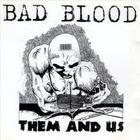 Bad Blood - Them And Us