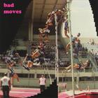 Bad Moves - Bad Moves