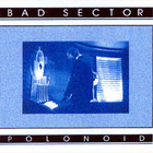 Bad Sector - Polonoid