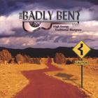 Badly Bent - The Badly Bent