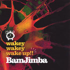 bamjimba - wakey wakey wake up!