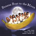 Banana Boat to the Moon